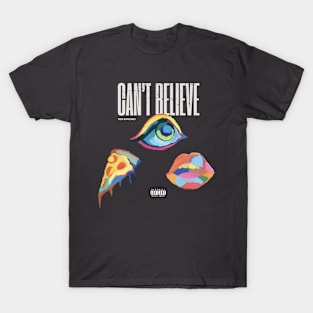 Can't Believe T-Shirt